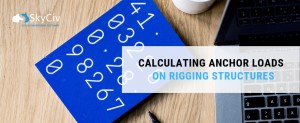 CALCULATING ANCHOR LOADS ON RIGGING STRUCTURES