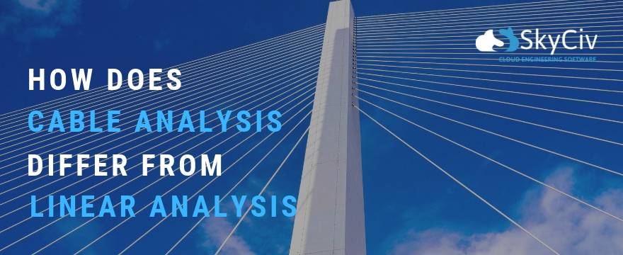 Cable Analysis different from Linear Analysis SkyCiv Structural Engineering Blog