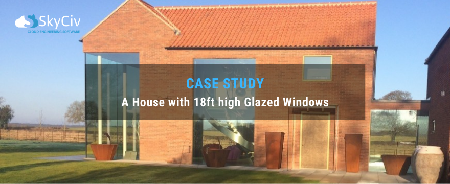 SkyCiv case study - How Struct-Sure Limited Designed a House with 18ft high Glazed Windows