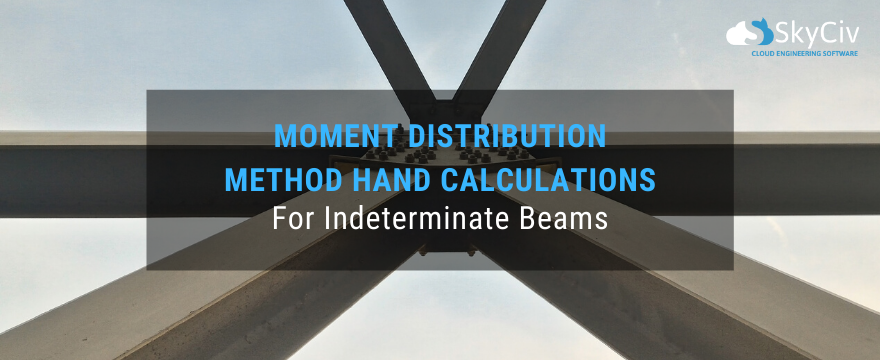 Moment Distribution Method Hand Calculations for Indeterminate Beams
