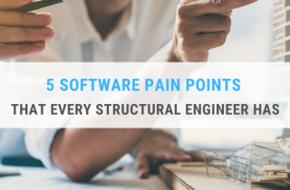 5 Pain Points that Every Structural Engineer Has