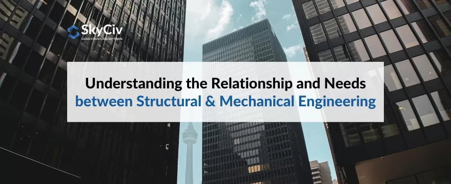 Structural & Mechanical Engineering Relationship